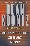 Koontz, Dean R.: Dark Rivers of the Heart/Intensity/Sole Survivor