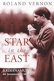 Vernon, Roland: A Star in the East: Krishnamurti, the Invention of a Messiah
