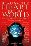 Church, Dawson: Healing the Heart of the World: Harnessing the Power of Intention to Change Your Life And Your Planet Church, Dawson: Healing the Heart of the World: Harnessing the Power of Intention to Change Your Life And Your Planet