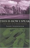 Sonnenfeld, Sandi: This Is How I Speak: The Diary of a Young Woman