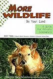 Payne, Neil F.: More Wildlife on Your Land: A Guide for Private Landowners