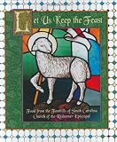 Church of the Redeemer Episcopal (Greenville, S.C.): Let Us Keep the Feast: Food from the Foothills of South Carolina Church of the Redeemer Episcopal (Greenville, S.C.): Let Us Keep the Feast: Food from the Foothills of South Carolina