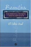 Ramtha: El Libro Azul: Nacimiento, Muerte Y Reencarnacion Ramtha: El Libro Azul: Nacimiento, Muerte Y Reencarnacion