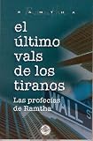 Ramtha: El Ultimo Vals De Los Tiranos: Las Profecias De Ramtha Ramtha: El Ultimo Vals De Los Tiranos: Las Profecias De Ramtha