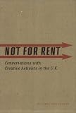 Wakefield, Stacy: Not for Rent: Conversations With Creative Activists in the U.K Wakefield, Stacy: Not for Rent: Conversations With Creative Activists in the U.K