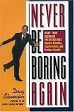 Stevenson, Doug: Never Be Boring Again: Make Your Business Presentations Capture Attention, Inspire Action, and Produce Results