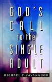 Cavanaugh, Michael: God's Call to the Single Adult