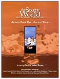 Bauer, Susan Wise: The Story of the World: History for the Classical Child  Ancient Times from the Earliest Nomad to the Last Roman Emperor Curriculum Guide and Activity Book