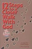 Umphrey, Don: Twelve Steps to a Closer Walk with God: A Guide for Small Groups