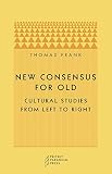 Frank, Thomas: New Consensus for Old: Cultural Studies from Left to Right Frank, Thomas: New Consensus for Old: Cultural Studies from Left to Right