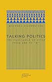 Silverstein, Michael: Talking Politics: The Substance of Style from Abe to "W" Silverstein, Michael: Talking Politics: The Substance of Style from Abe to "W"