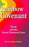 Dallen, Michael Ellias: The Rainbow Covenant: Torah and the Seven Universal Laws