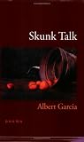 Garcia, Albert: Skunk Talk Garcia, Albert: Skunk Talk