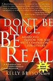 Bryson, Kelly, Mft: Don't Be Nice, Be Real: Balancing Passion for Self With Compassion for Others
