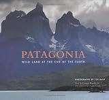 Beasley, Conger: Patagonia: Wild Land At The End Of The Earth Beasley, Conger: Patagonia: Wild Land At The End Of The Earth