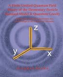 Blaha, Stephen: A Finite Unified Quantum Field Theory of the Elementary Particle Standard Model and Quantum Gravity Based on New Quantum Dimensions and a New Paradigm in the Calculus of Variations