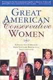 Clare Boothe Luce Policy Institute: Great American Conservative Women: A Collection of Speeches from the Clare Boothe Luce Policy Institute
