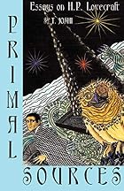 Primal Sources: Essays on H. P. Lovecraft by…