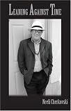 Cherkovski, Neeli: Leaning Against Time Cherkovski, Neeli: Leaning Against Time