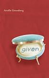 Greenberg, Arielle: Given: Poems Greenberg, Arielle: Given: Poems
