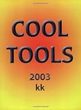 Kelly, Kevin: Cool Tools: 2003 Kelly, Kevin: Cool Tools: 2003