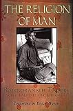 Tagore, Rabindranath: The Religion of Man Tagore, Rabindranath: The Religion of Man