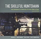 Robertson, Scott: The Skillful Huntsman: Visual Development of a Grimm Tale at Art Center College of Design