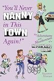 Hansen, Suzanne: You'll Never Nanny in This Town Again!: The Adventures and Misadventures of a Hollywood Nanny
