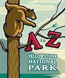 Compton, Carrie L.: A to Z Yellowstone National Park