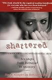 Klingler, Fay A.: Shattered: 6 Steps From Betrayal To Recovery Klingler, Fay A.: Shattered: 6 Steps From Betrayal To Recovery