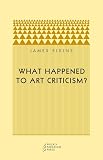 Elkins, James: What Happened to Art Criticism? Elkins, James: What Happened to Art Criticism?