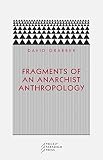 Graeber, David: Fragments of an Anarchist Anthropology