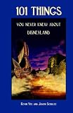 Yee, Kevin: 101 Things You Never Knew About Disneyland: An Unauthorized Look At The Little Touches And Inside Jokes Yee, Kevin: 101 Things You Never Knew About Disneyland: An Unauthorized Look At The Little Touches And Inside Jokes