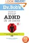 Dr. Bob's Guide to Stop ADHD in 18 Days