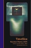 Florek, Carolyn Tourney: Timeslice: Houston Poetry 2005 Florek, Carolyn Tourney: Timeslice: Houston Poetry 2005