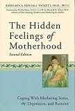 Kendall-Tackett, Kathleen A.: The Hidden Feelings of Motherhood: Coping with Mothering Stress, Depression, and Burnout