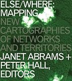 Abrams, Janet: Else/Where: Mapping : New Cartographies of Networks and Territories Abrams, Janet: Else/Where: Mapping : New Cartographies of Networks and Territories
