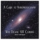 A Guide to Astrophotography with Digital SLR Cameras