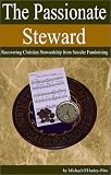 O'Hurley-Pitts, Michael: The Passionate Steward: Recovering Christian Stewardship from Secular Fundraising O'Hurley-Pitts, Michael: The Passionate Steward: Recovering Christian Stewardship from Secular Fundraising