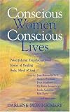 Montgomery, Darlene: Conscious Women, Conscious Lives Montgomery, Darlene: Conscious Women, Conscious Lives
