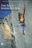 The Rock Warrior's Way: Mental Training for Climbers (0974011215) by Ilgner, Arno Ilgner, Arno: The Rock Warrior's Way: Mental Training for Climbers