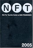 Not for Tourists Staff: Not for Tourists Guide to San Francisco 2005 Not for Tourists Staff: Not for Tourists Guide to San Francisco 2005