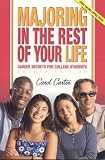 Majoring In The Rest Of Your Life: Career Secrets For College Students
