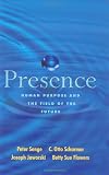 Senge, Peter M.: Presence: Human Purpose and the Field of the Future Senge, Peter M.: Presence: Human Purpose and the Field of the Future