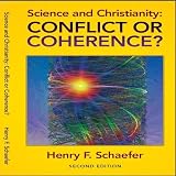 Schaefer, Henry F.: Science and Christianity: Conflict or Coherence? Schaefer, Henry F.: Science and Christianity: Conflict or Coherence?