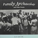 Monk, Ian: Family Archaeology Monk, Ian: Family Archaeology