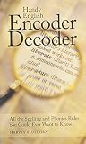 Bluedorn, Harvey: Handy English Encoder Decoder: All the Spelling and Phonics Rules You Could Ever Want to Know Bluedorn, Harvey: Handy English Encoder Decoder: All the Spelling and Phonics Rules You Could Ever Want to Know