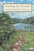 Teaching the Trivium: Christian&hellip;