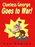 Bagley, Pat: Clueless George Goes to War