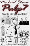 Storm, Michael: Pulp7: A Sweet Deal, a Killer Caling, And a Man Inside